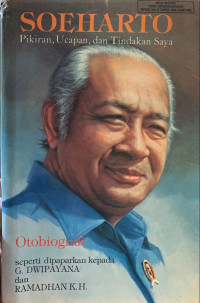 Image of Soeharto, pikiran, ucapan, dan tindakan saya: otobiografi